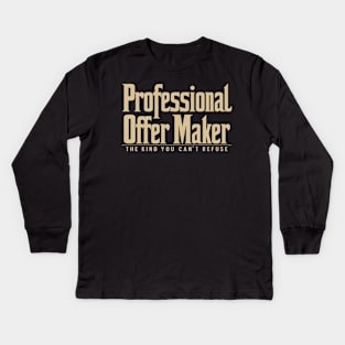 Professional Offer Maker: The Kind You Can't Refuse Kids Long Sleeve T-Shirt